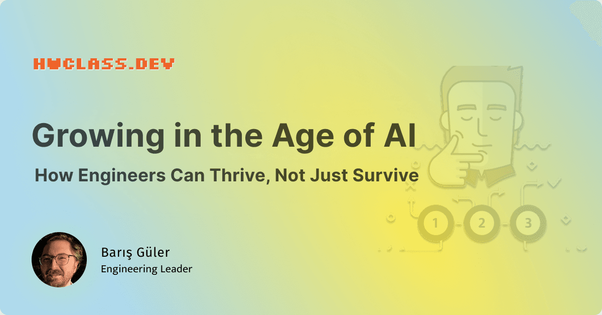 Cover Image for Growing in the Age of AI: How Engineers Can Thrive, Not Just Survive
